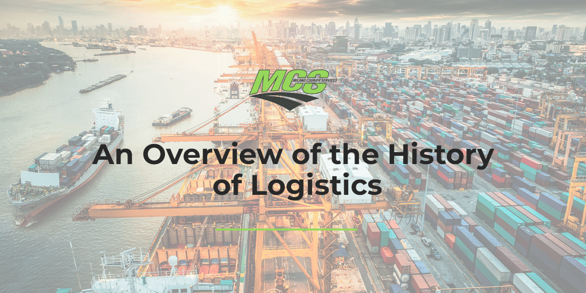 History of Logistics Complete Overview Milano Courier Services